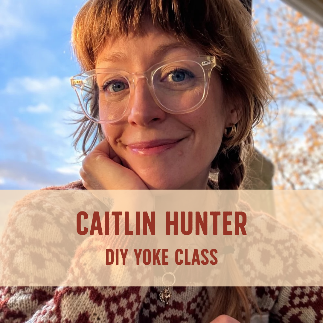 Caitlin Hunter: Design Your Own Yoke Workshop