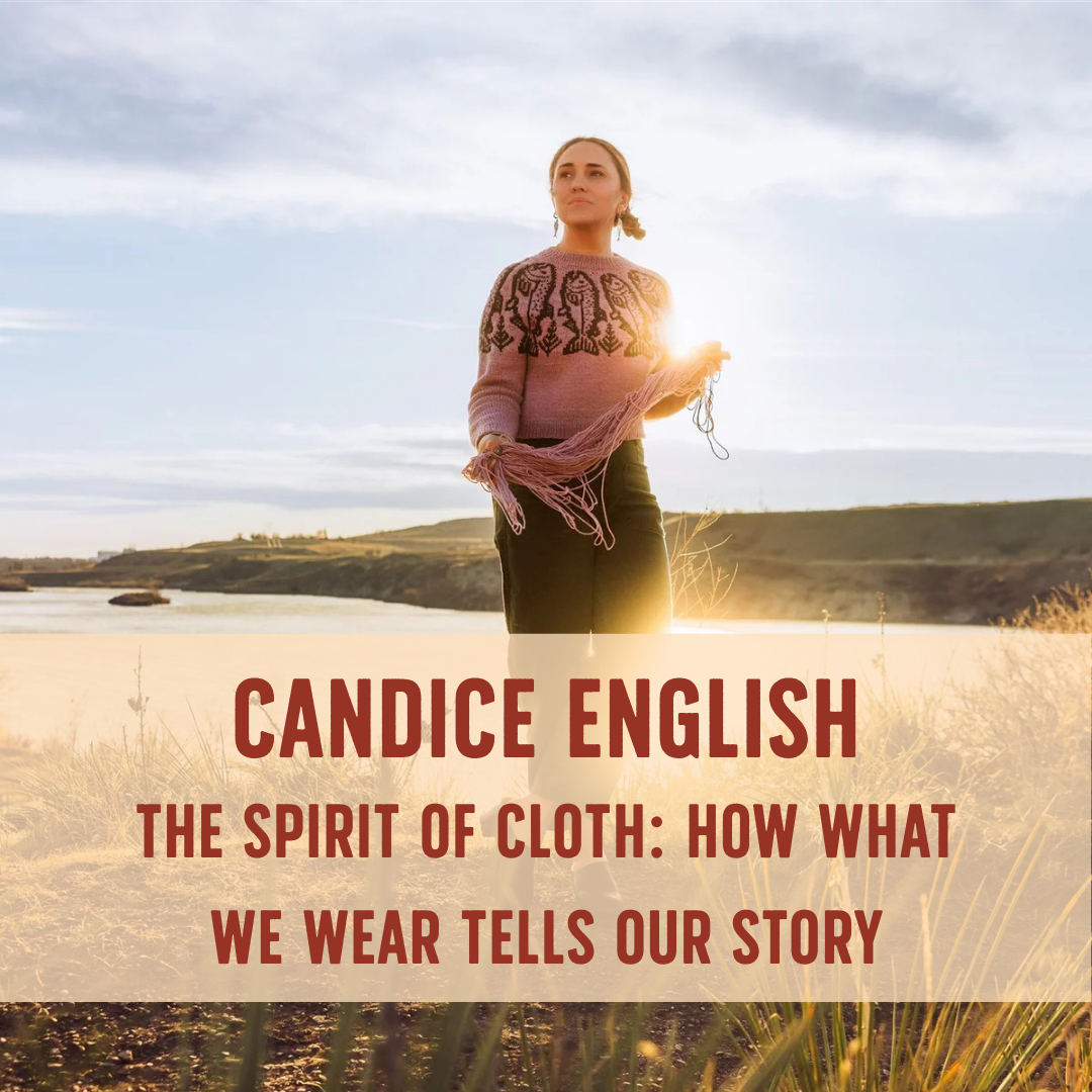 Candice English:The Spirit of Cloth: How What We Wear Tells Our Story