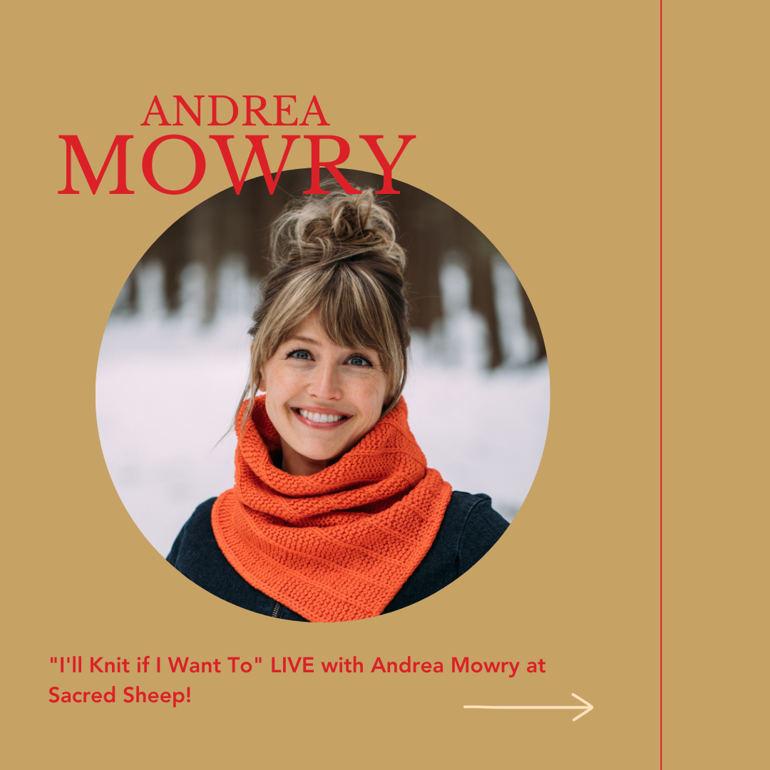 Andrea Mowry: I'll Knit if I Want To at Sacred Sheep